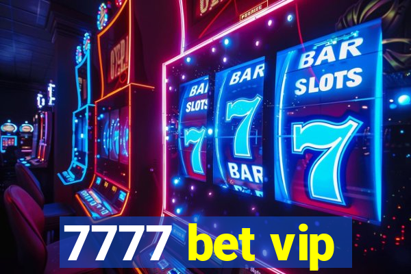 7777 bet vip